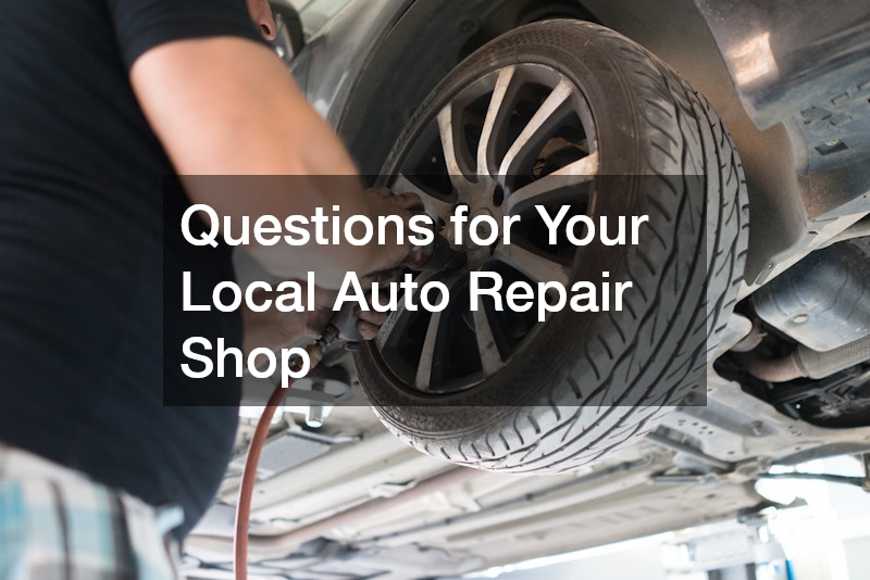 Questions for Your Local Auto Repair Shop