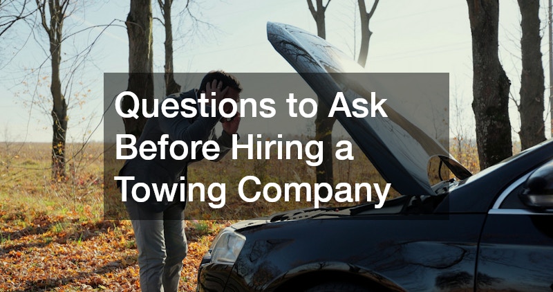 Questions to Ask Before Hiring a Towing Company