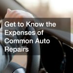 Get to Know the Expenses of Common Auto Repairs