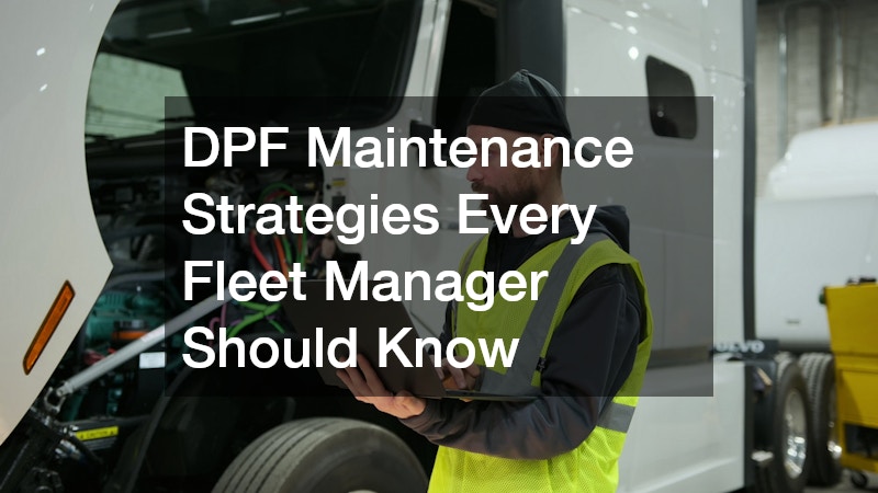 DPF Maintenance Strategies Every Fleet Manager Should Know