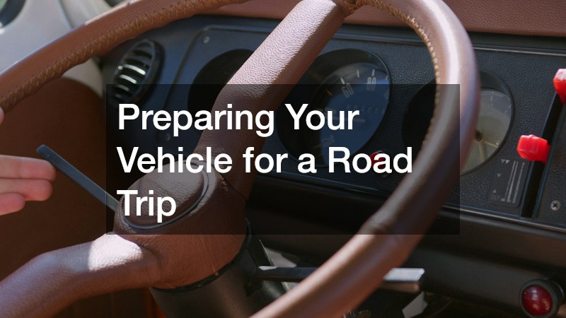 Preparing Your Vehicle for a Road Trip